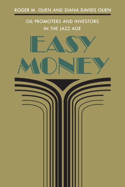 Easy Money : Oil Promoters and Investors in the Jazz Age, Hardback Book