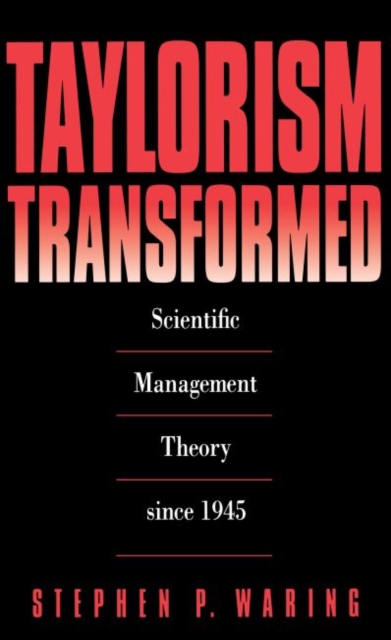 Taylorism Transformed : Scientific Management Theory Since 1945, Hardback Book