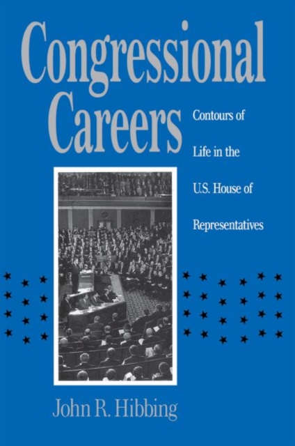Congressional Careers : Contours of Life in the U.S. House of Representatives, Hardback Book