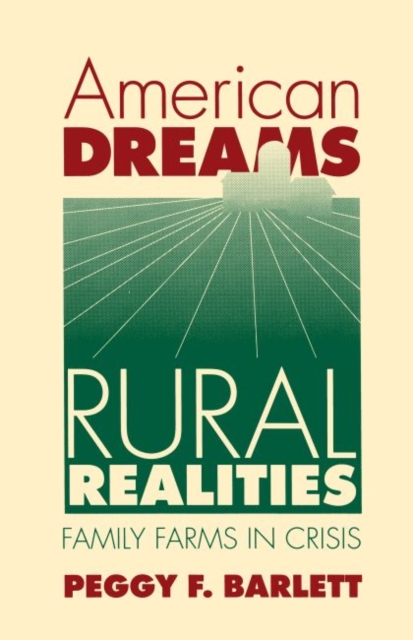 American Dreams, Rural Realities : Family Farms in Crisis, Hardback Book