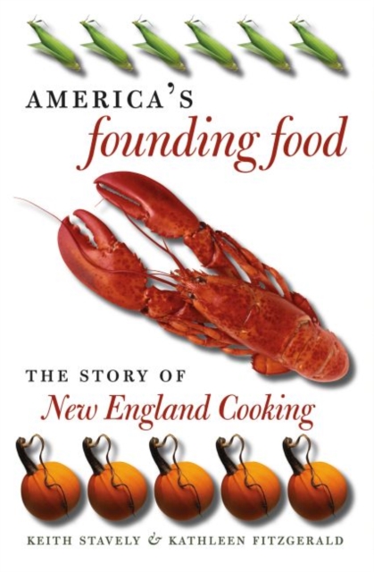 America's Founding Food : The Story of New England Cooking, Hardback Book