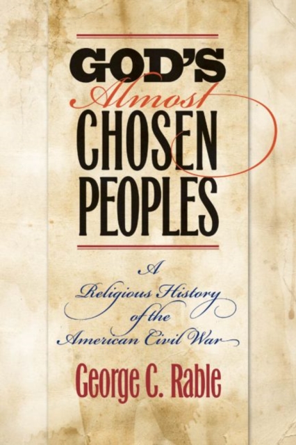 God's Almost Chosen Peoples : A Religious History of the American Civil War, Hardback Book