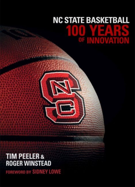 NC State Basketball : 100 Years of Innovation, Hardback Book