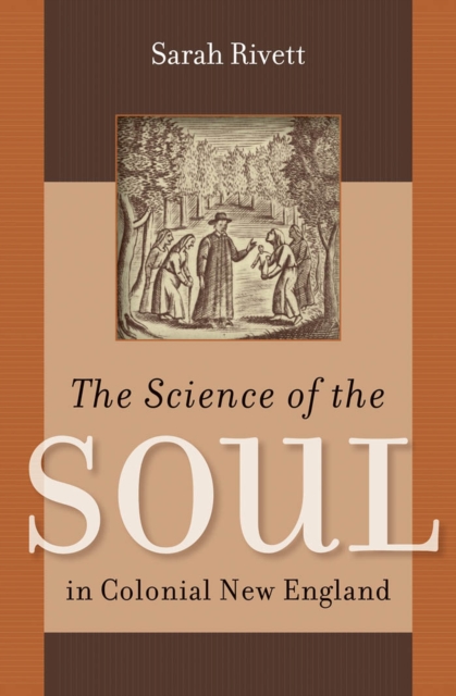 The Science of the Soul in Colonial New England, Hardback Book
