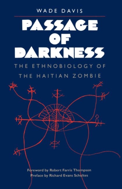 Passage of Darkness : The Ethnobiology of the Haitian Zombie, Paperback / softback Book