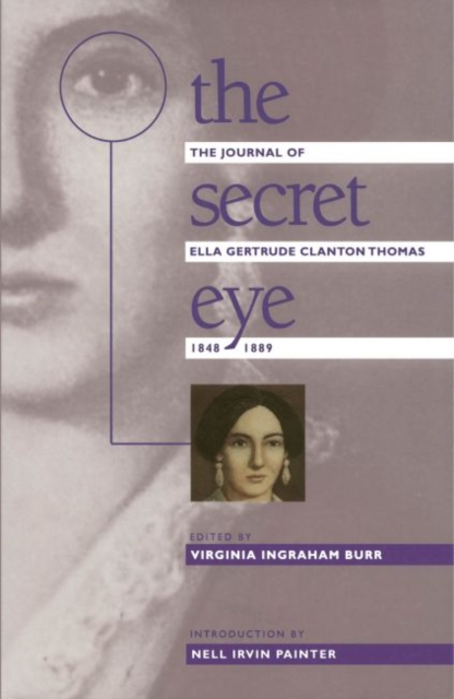 The Secret Eye : The Journal of Ella Gertrude Clanton Thomas, 1848-1889, Paperback / softback Book