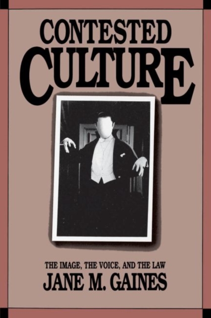 Contested Culture : The Image, the Voice, and the Law, Paperback / softback Book