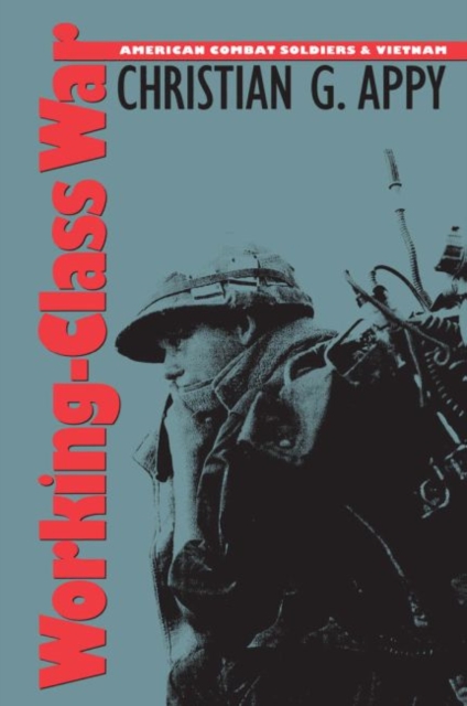Working-Class War : American Combat Soldiers and Vietnam, Paperback / softback Book