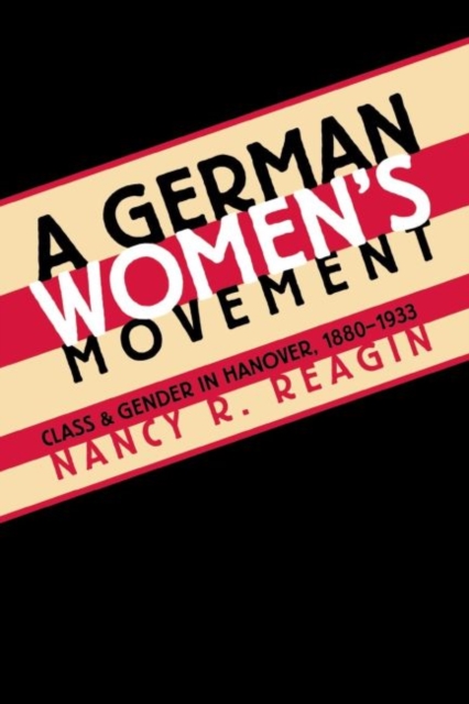 A German Women's Movement : Class and Gender in Hanover, 1880-1933, Paperback / softback Book