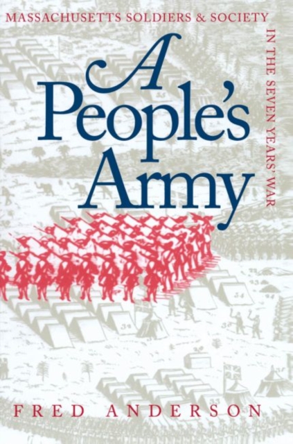 A People's Army : Massachusetts Soldiers and Society in the Seven Years' War, Paperback / softback Book