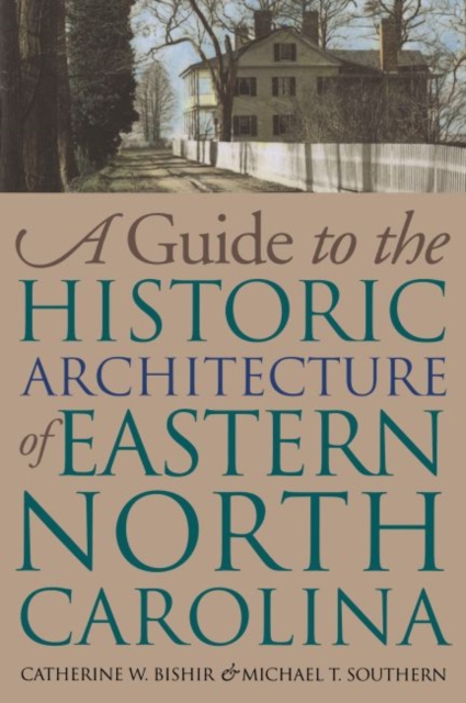 A Guide to the Historic Architecture of Eastern North Carolina, Paperback / softback Book