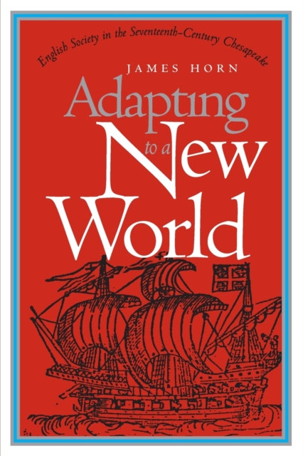 Adapting to a New World : English Society in the Seventeenth-Century Chesapeake, Paperback / softback Book