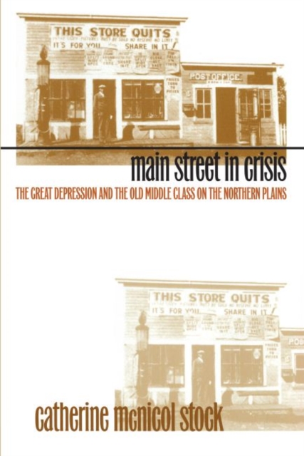 Main Street in Crisis : The Great Depression and the Old Middle Class on the Northern Plains, Paperback / softback Book