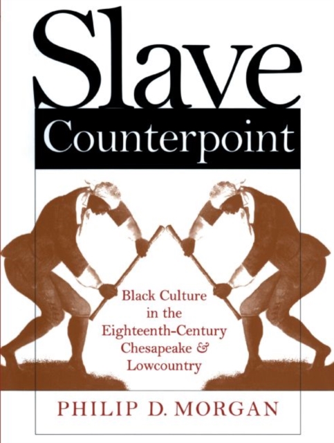 Slave Counterpoint : Black Culture in the Eighteenth-Century Chesapeake and Lowcountry, Paperback / softback Book