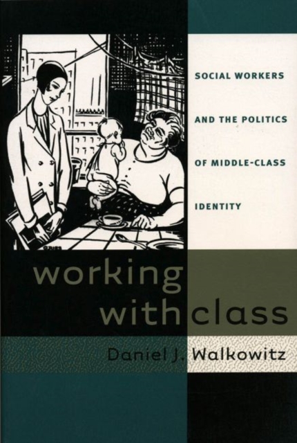 Working with Class : Social Workers and the Politics of Middle-Class Identity, Paperback / softback Book
