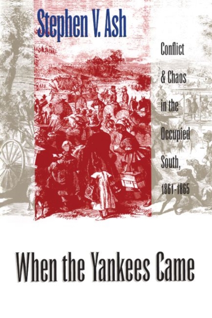 When the Yankees Came : Conflict and Chaos in the Occupied South, 1861-1865, Paperback / softback Book