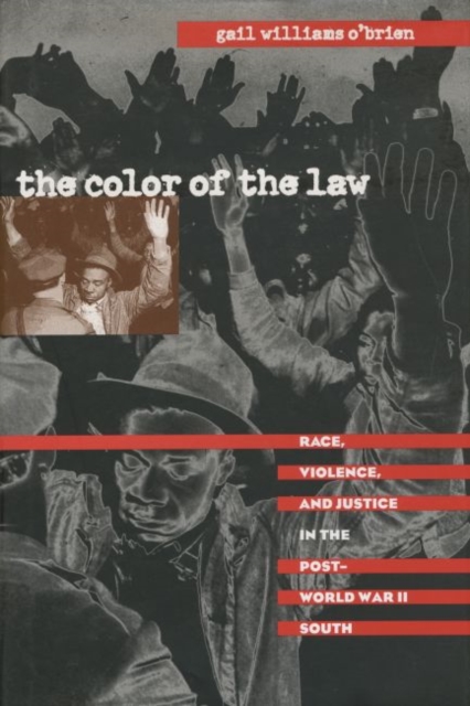 The Color of the Law : Race, Violence, and Justice in the Post-World War II South, Paperback / softback Book