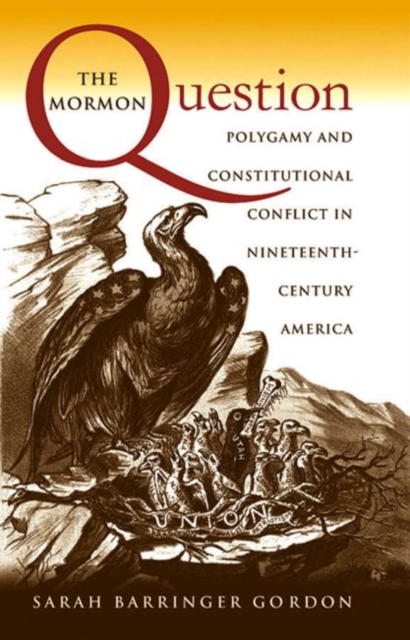 The Mormon Question : Polygamy and Constitutional Conflict in Nineteenth-Century America, Paperback / softback Book