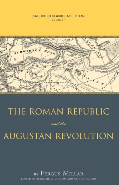 Rome, the Greek World, and the East : Volume 1: The Roman Republic and the Augustan Revolution, Paperback / softback Book