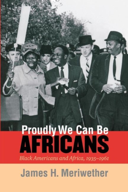 Proudly We Can Be Africans : Black Americans and Africa, 1935-1961, Paperback / softback Book