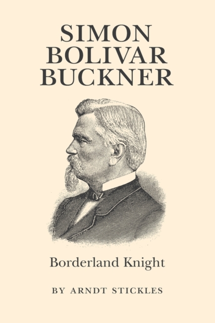 Simon Bolivar Buckner : Borderland Knight, Paperback / softback Book
