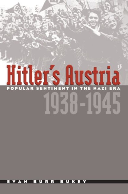 Hitler's Austria : Popular Sentiment in the Nazi Era, 1938-1945, Paperback / softback Book