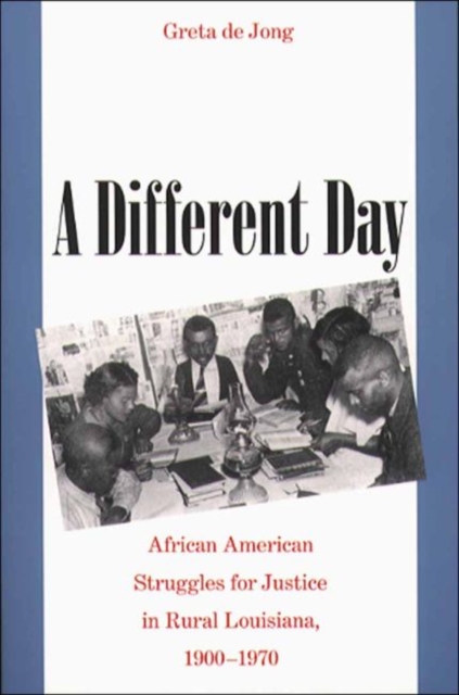 A Different Day : African American Struggles for Justice in Rural Louisiana, 1900-1970, Paperback / softback Book