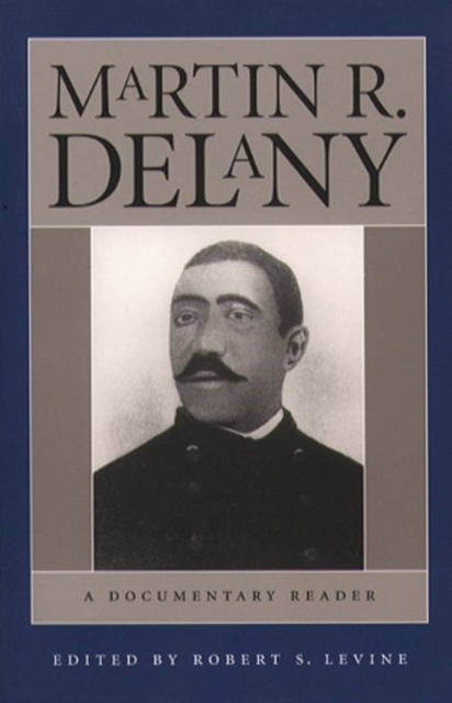 Martin R. Delany : A Documentary Reader, Paperback / softback Book