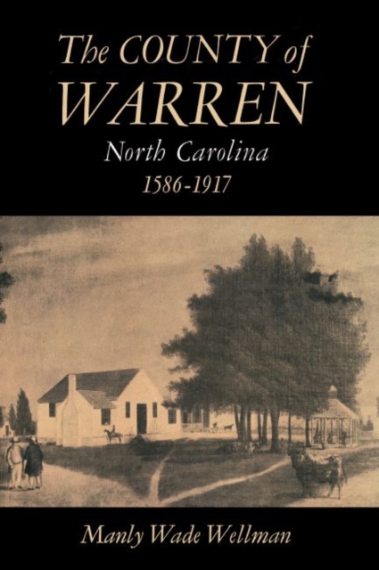 The County of Warren, North Carolina, 1586-1917, Paperback / softback Book