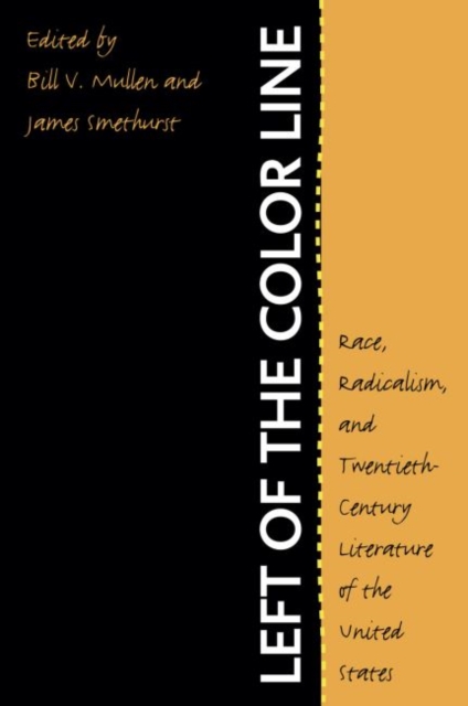Left of the Color Line : Race, Radicalism, and Twentieth-Century Literature of the United States, Paperback / softback Book