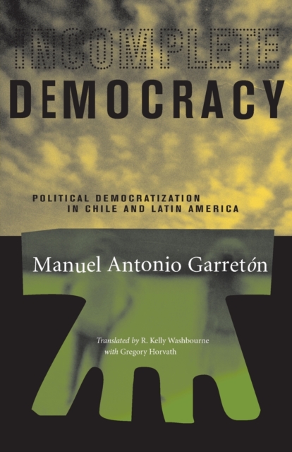 Incomplete Democracy : Political Democratization in Chile and Latin America, Paperback / softback Book