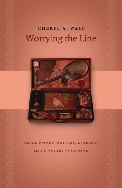 Worrying the Line : Black Women Writers, Lineage, and Literary Tradition, Paperback / softback Book