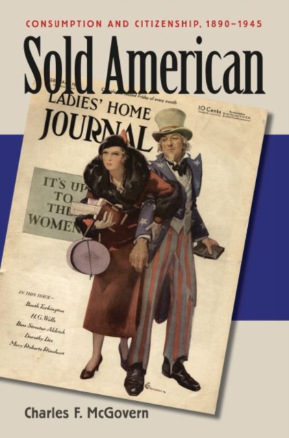 Sold American : Consumption and Citizenship, 1890-1945, Paperback / softback Book
