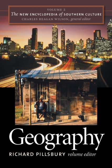 The New Encyclopedia of Southern Culture : Volume 2: Geography, Paperback / softback Book