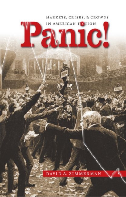 Panic! : Markets, Crises, and Crowds in American Fiction, Paperback / softback Book