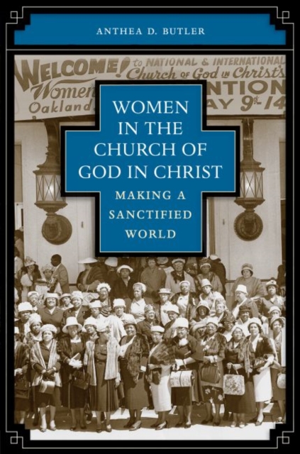 Women in the Church of God in Christ : Making a Sanctified World, Paperback / softback Book