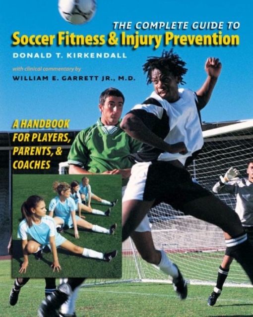 The Complete Guide to Soccer Fitness and Injury Prevention : A Handbook for Players, Parents, and Coaches, Paperback / softback Book