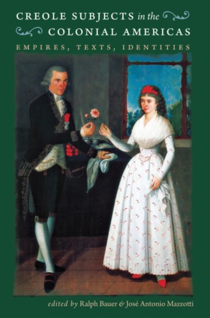 Creole Subjects in the Colonial Americas : Empires, Texts, Identities, Paperback / softback Book