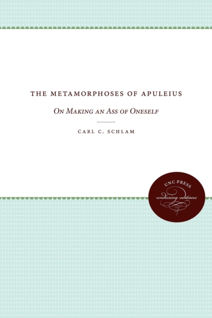 The Metamorphoses of Apuleius : On Making an Ass of Oneself, Paperback / softback Book