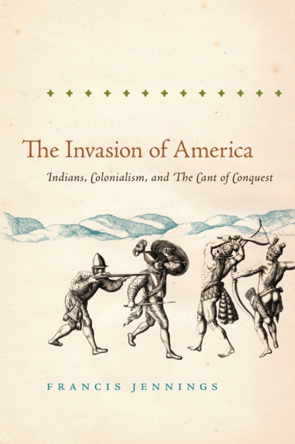 The Invasion of America : Indians, Colonialism, and the Cant of Conquest, Paperback / softback Book