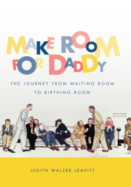 Make Room for Daddy : The Journey from Waiting Room to Birthing Room, Paperback / softback Book