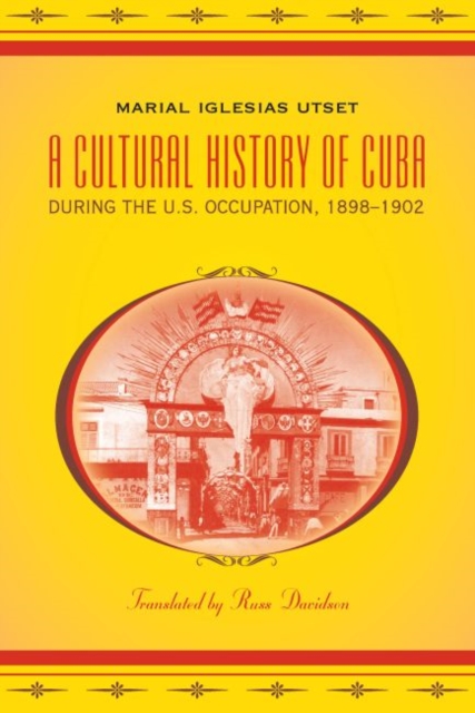 A Cultural History of Cuba during the U.S. Occupation, 1898-1902, Paperback / softback Book