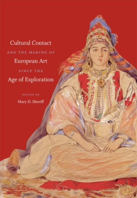 Cultural Contact and the Making of European Art since the Age of Exploration, Paperback / softback Book
