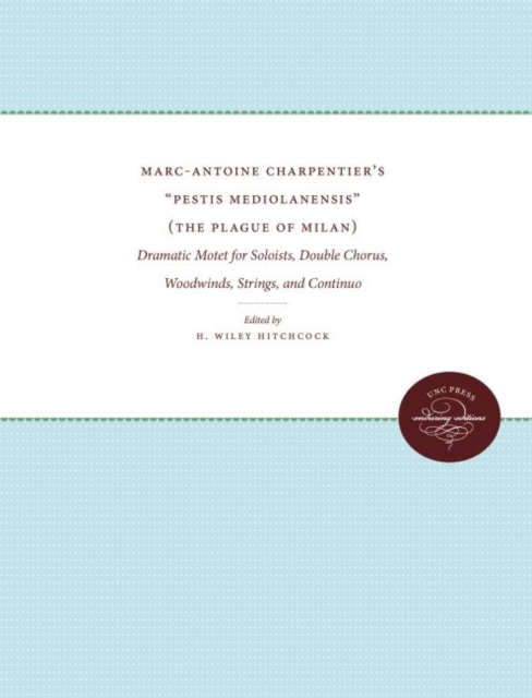 Marc-Antoine Charpentier's "Pestis Mediolanensis" (The Plague of Milan) : Dramatic Motet for Soloists, Double Chorus, Woodwinds, Strings, and Continuo, Paperback / softback Book