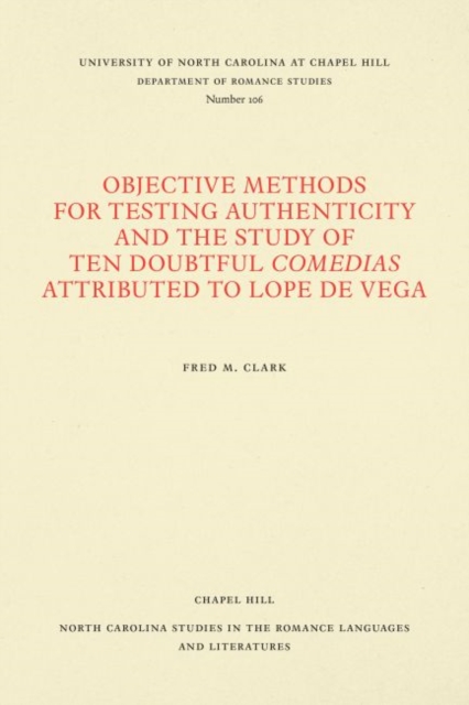 Objective Methods for Testing Authenticity and the Study of Ten Doubtful Comedias Attributed to Lope de Vega, Paperback / softback Book