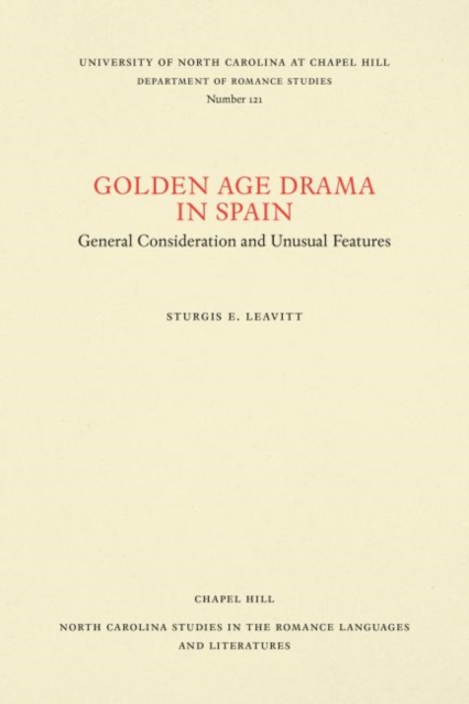 Golden Age Drama in Spain : General Consideration and Unusual Features, Paperback / softback Book