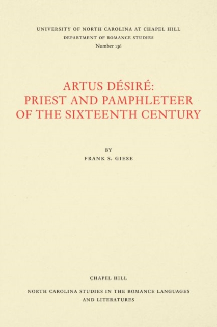 Artus DA©sirA© : Priest and Pamphleteer of the Sixteenth Century, Paperback / softback Book