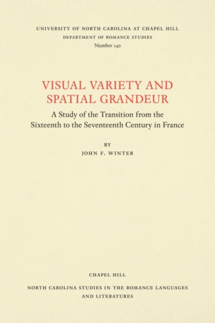 Visual Variety and Spatial Grandeur : A Study of the Transition from the Sixteenth to the Seventeenth Century in France, Paperback / softback Book