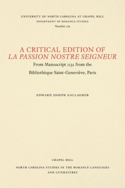 A Critical Edition of La Passion Nostre Seigneur : From Manuscript 1131 from the Bibliotheque Saint-Genevieve, Paris, Paperback / softback Book