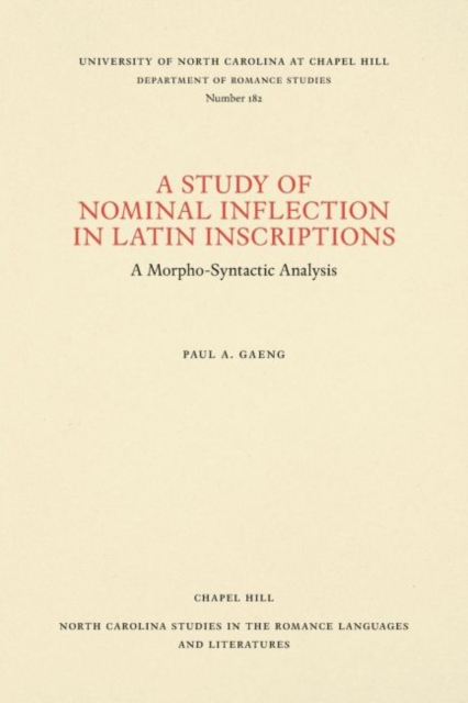 A Study of Nominal Inflection in Latin Inscriptions : A Morpho-Syntactic Analysis, Paperback / softback Book